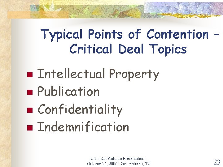 Typical Points of Contention – Critical Deal Topics n n Intellectual Property Publication Confidentiality