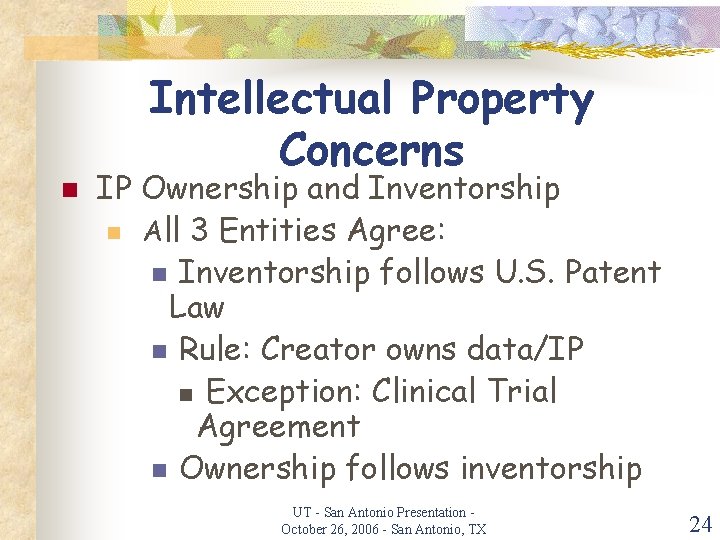 n Intellectual Property Concerns IP Ownership and Inventorship n All 3 Entities Agree: n