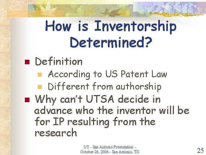 How is Inventorship Determined? n Definition n According to US Patent Law Different from