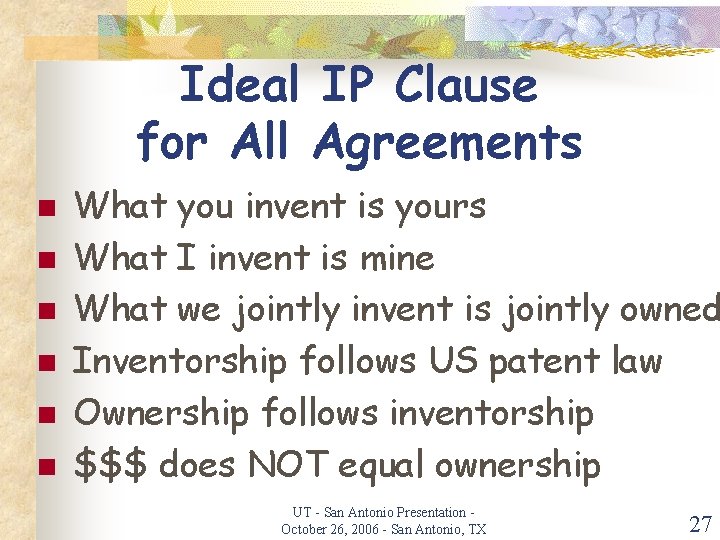 Ideal IP Clause for All Agreements n n n What you invent is yours