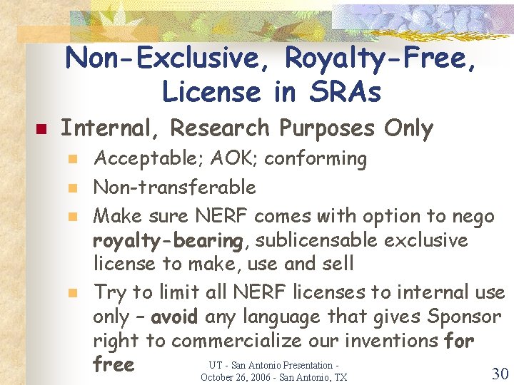 Non-Exclusive, Royalty-Free, License in SRAs n Internal, Research Purposes Only n n Acceptable; AOK;