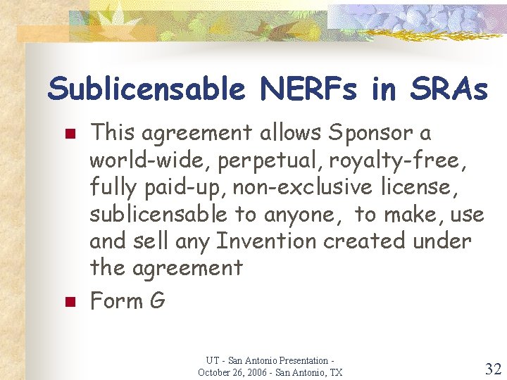 Sublicensable NERFs in SRAs n n This agreement allows Sponsor a world-wide, perpetual, royalty-free,