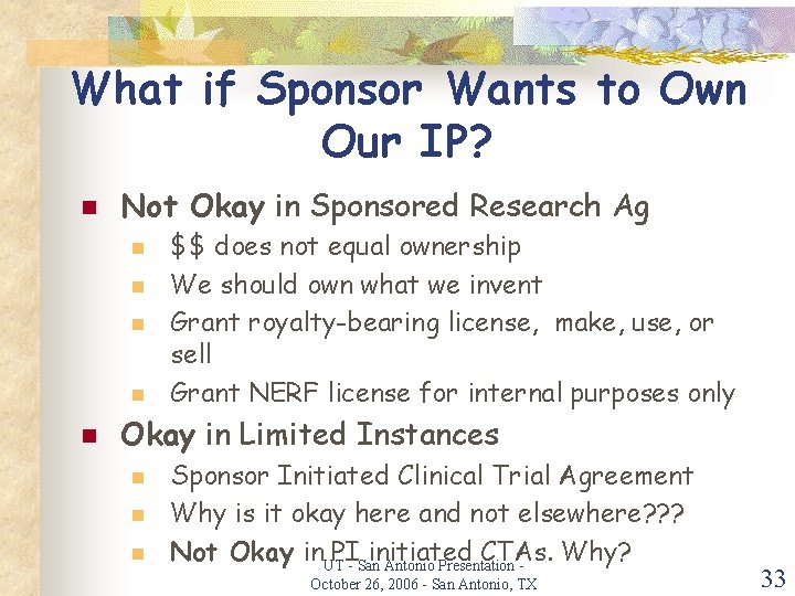 What if Sponsor Wants to Own Our IP? n Not Okay in Sponsored Research