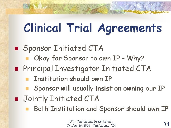 Clinical Trial Agreements n Sponsor Initiated CTA n n Principal Investigator Initiated CTA n
