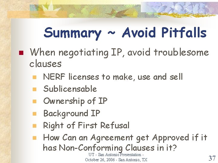 Summary ~ Avoid Pitfalls n When negotiating IP, avoid troublesome clauses n n n