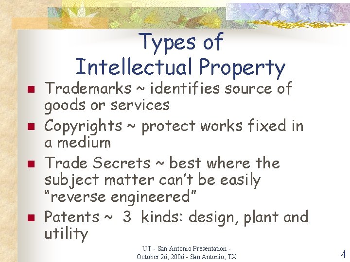 Types of Intellectual Property n n Trademarks ~ identifies source of goods or services