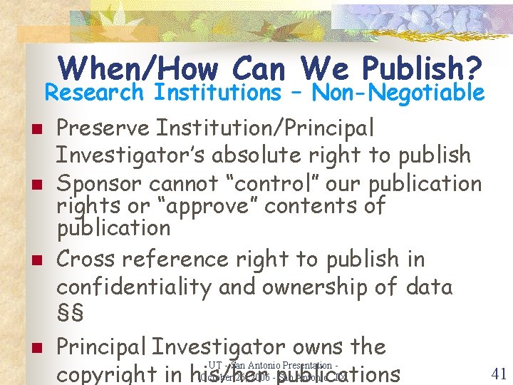 When/How Can We Publish? Research Institutions – Non-Negotiable n n Preserve Institution/Principal Investigator’s absolute