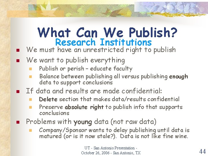 What Can We Publish? Research Institutions n We must have an unrestricted right to