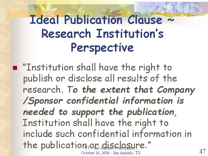 Ideal Publication Clause ~ Research Institution’s Perspective n “Institution shall have the right to
