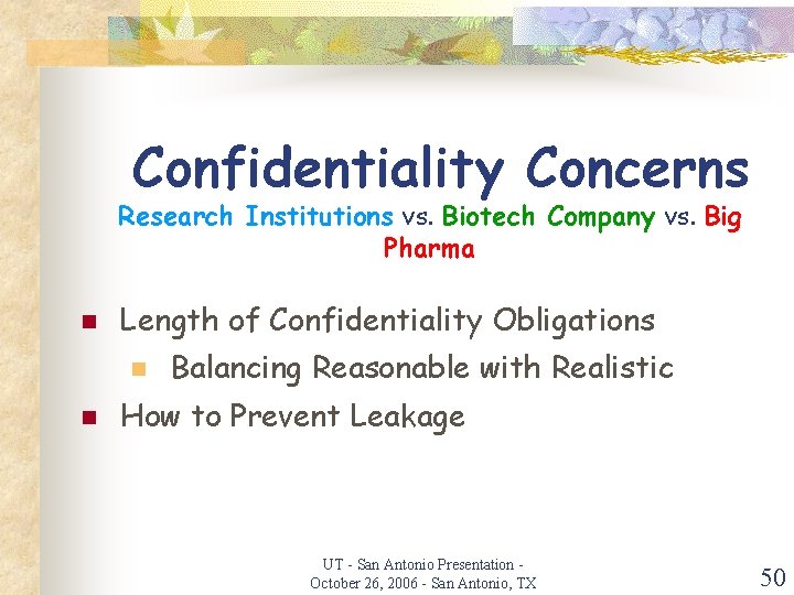 Confidentiality Concerns Research Institutions vs. Biotech Company vs. Big Pharma n Length of Confidentiality