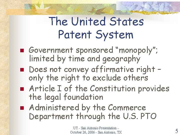 The United States Patent System n n Government sponsored “monopoly”; limited by time and