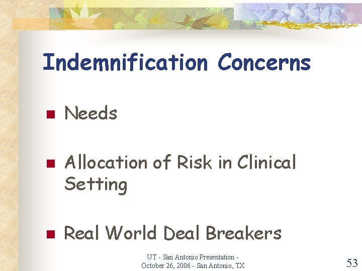 Indemnification Concerns n n n Needs Allocation of Risk in Clinical Setting Real World