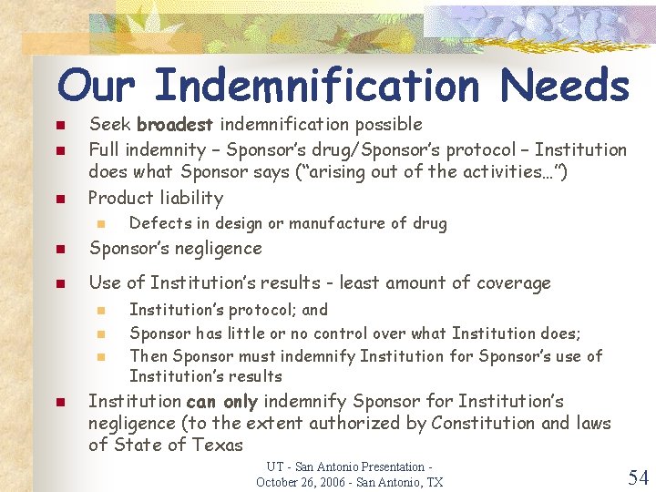 Our Indemnification Needs n n n Seek broadest indemnification possible Full indemnity – Sponsor’s