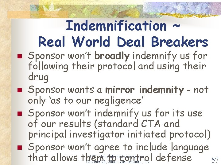 Indemnification ~ Real World Deal Breakers n n Sponsor won’t broadly indemnify us for