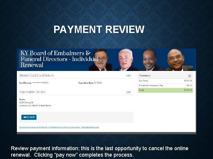 PAYMENT REVIEW Review payment information; this is the last opportunity to cancel the online