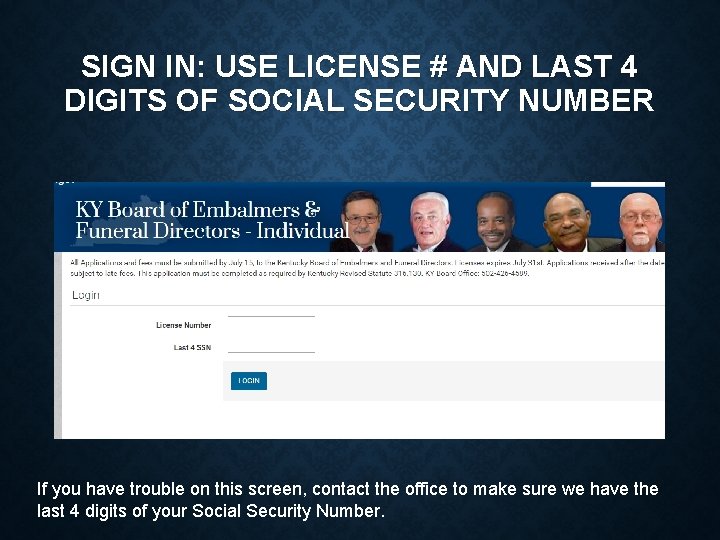 SIGN IN: USE LICENSE # AND LAST 4 DIGITS OF SOCIAL SECURITY NUMBER If