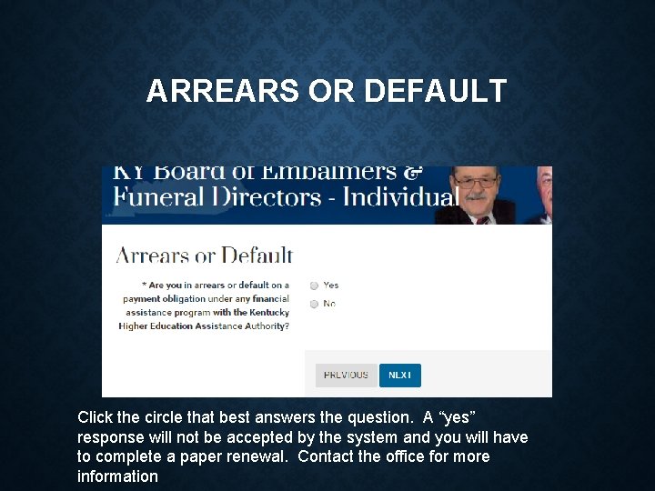 ARREARS OR DEFAULT Click the circle that best answers the question. A “yes” response
