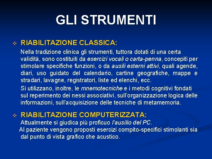 GLI STRUMENTI v RIABILITAZIONE CLASSICA: Nella tradizione clinica gli strumenti, tuttora dotati di una