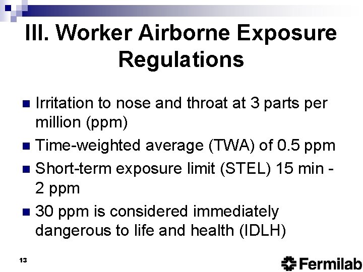 III. Worker Airborne Exposure Regulations Irritation to nose and throat at 3 parts per