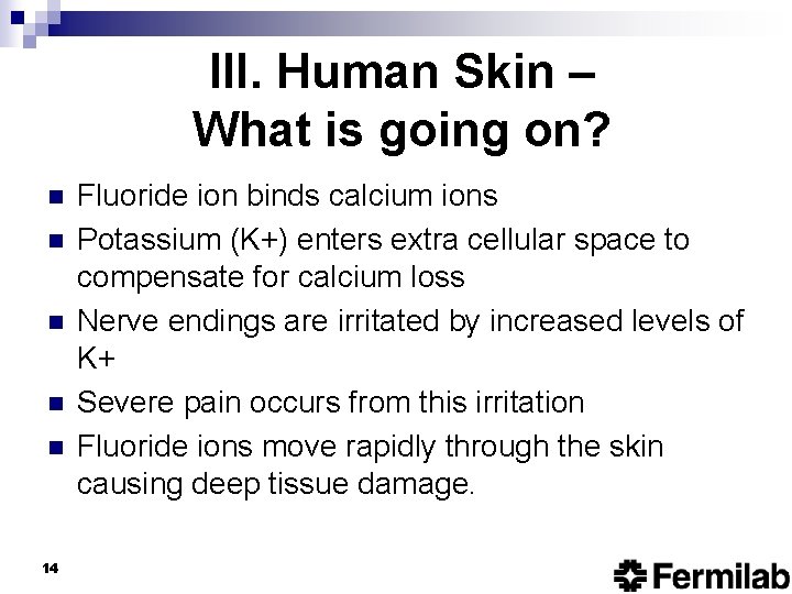 III. Human Skin – What is going on? n n n 14 Fluoride ion