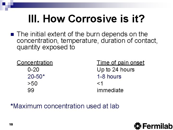 III. How Corrosive is it? n The initial extent of the burn depends on
