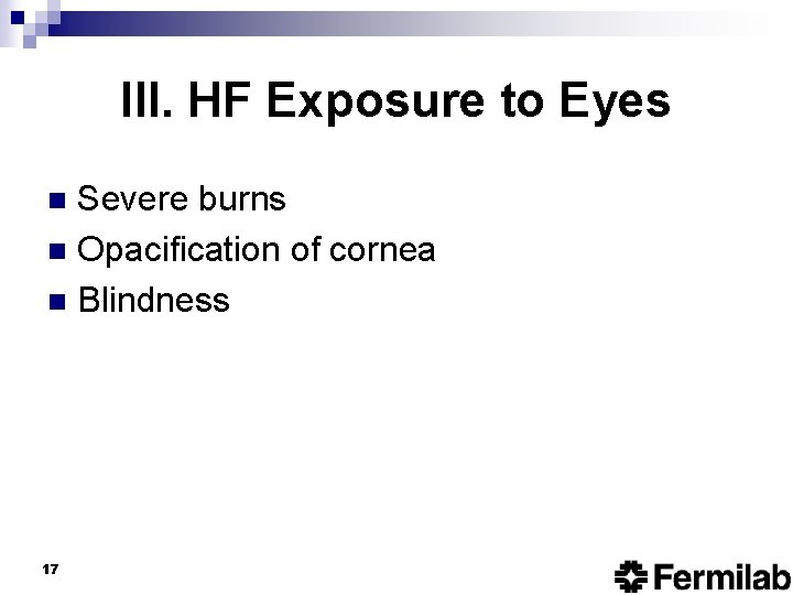 III. HF Exposure to Eyes Severe burns n Opacification of cornea n Blindness n