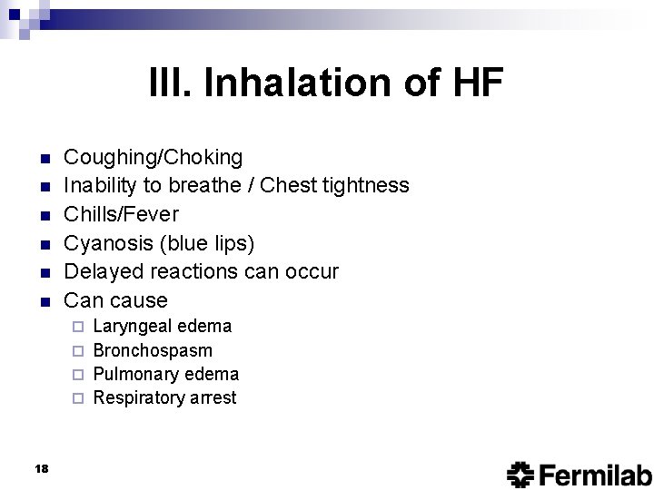 III. Inhalation of HF n n n Coughing/Choking Inability to breathe / Chest tightness