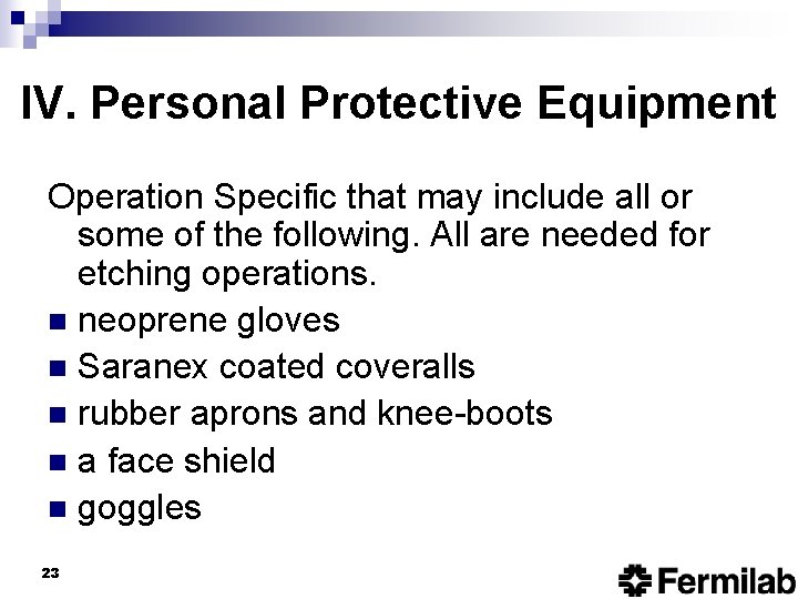 IV. Personal Protective Equipment Operation Specific that may include all or some of the