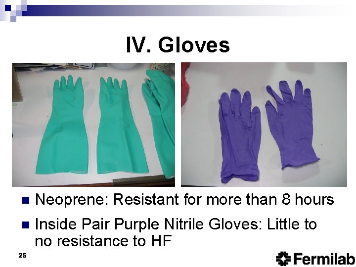 IV. Gloves n Neoprene: Resistant for more than 8 hours n Inside Pair Purple
