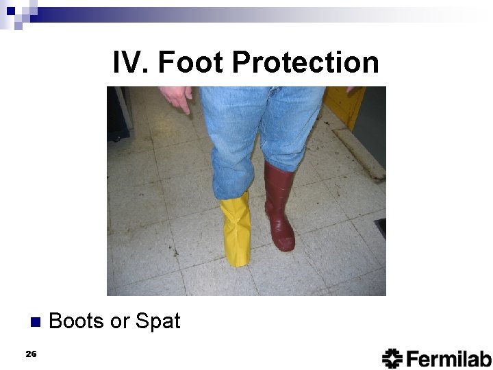 IV. Foot Protection n 26 Boots or Spat 