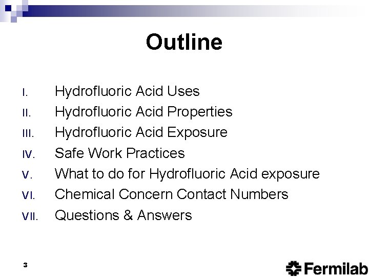 Outline I. III. IV. V. VII. 3 Hydrofluoric Acid Uses Hydrofluoric Acid Properties Hydrofluoric
