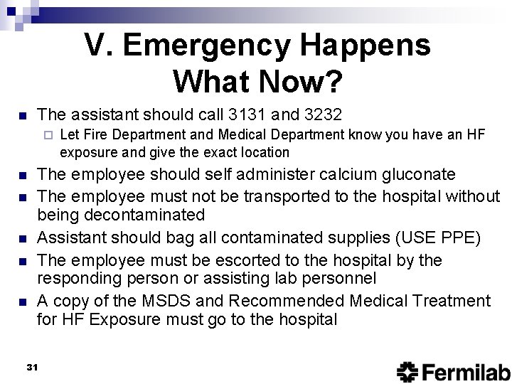 V. Emergency Happens What Now? n The assistant should call 3131 and 3232 ¨