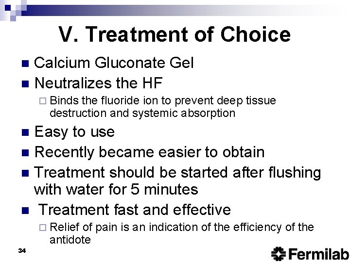 V. Treatment of Choice Calcium Gluconate Gel n Neutralizes the HF n ¨ Binds