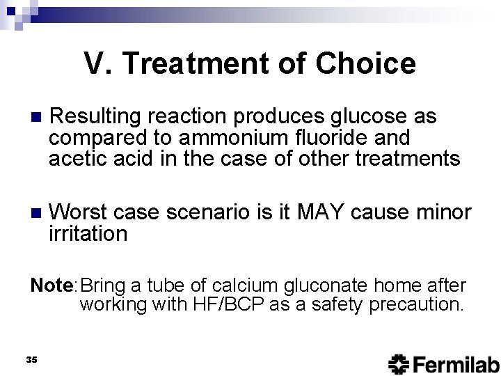 V. Treatment of Choice n Resulting reaction produces glucose as compared to ammonium fluoride
