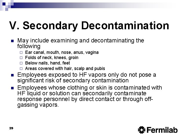 V. Secondary Decontamination n May include examining and decontaminating the following ¨ ¨ n