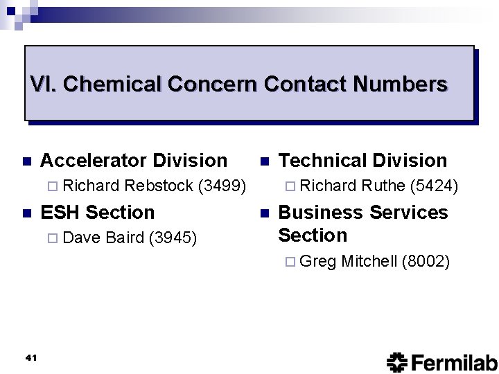 VI. Chemical Concern Contact Numbers n Accelerator Division ¨ Richard n Rebstock (3499) ESH