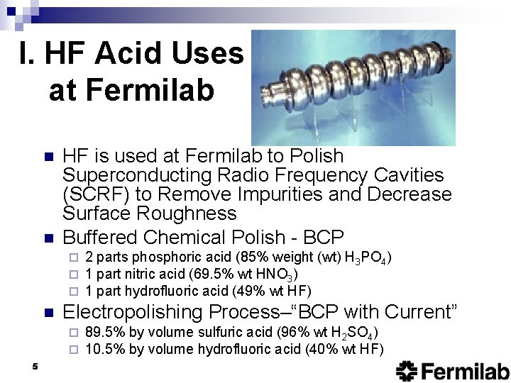 I. HF Acid Uses at Fermilab n n HF is used at Fermilab to