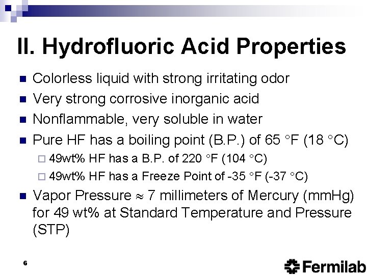 II. Hydrofluoric Acid Properties n n Colorless liquid with strong irritating odor Very strong