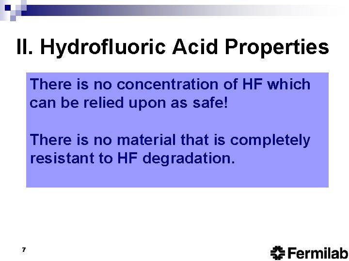 II. Hydrofluoric Acid Properties There is no concentration of HF which can be relied