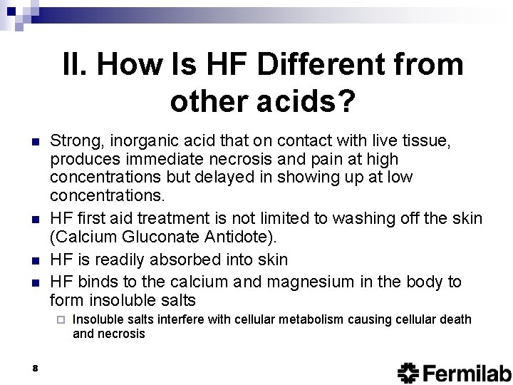 II. How Is HF Different from other acids? n n Strong, inorganic acid that