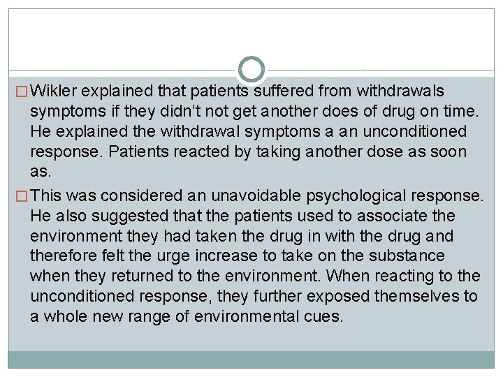 � Wikler explained that patients suffered from withdrawals symptoms if they didn’t not get