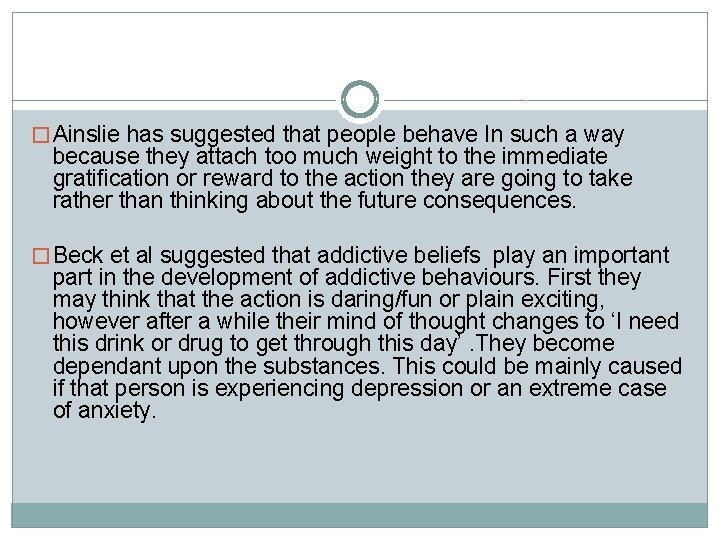 � Ainslie has suggested that people behave In such a way because they attach