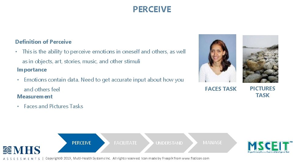 PERCEIVE Definition of Perceive • This is the ability to perceive emotions in oneself