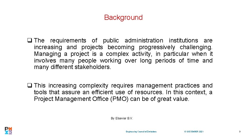 Background q The requirements of public administration institutions are increasing and projects becoming progressively