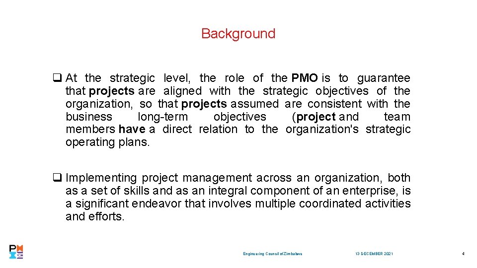 Background q At the strategic level, the role of the PMO is to guarantee