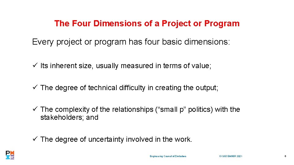 The Four Dimensions of a Project or Program Every project or program has four