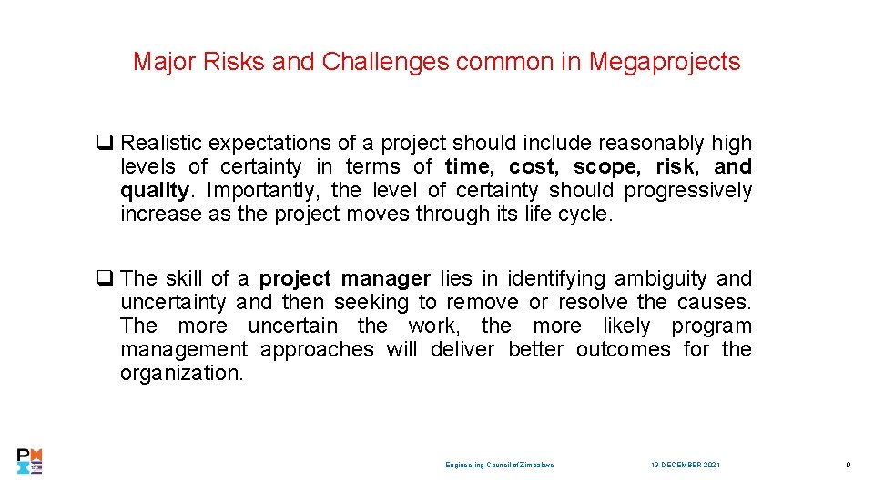 Major Risks and Challenges common in Megaprojects q Realistic expectations of a project should