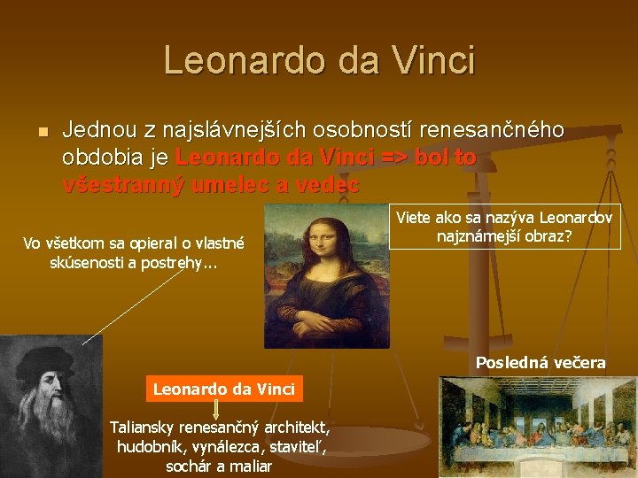 Leonardo da Vinci n Jednou z najslávnejších osobností renesančného obdobia je Leonardo da Vinci