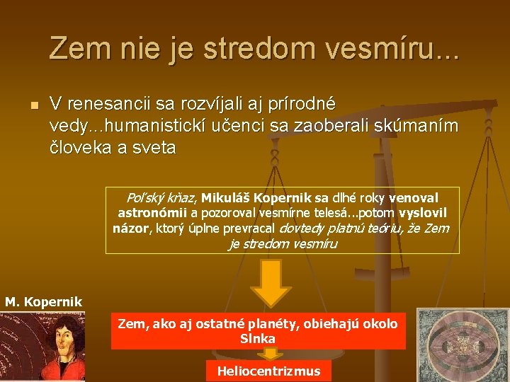 Zem nie je stredom vesmíru. . . n V renesancii sa rozvíjali aj prírodné