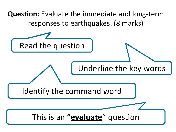 Question: Evaluate the immediate and long-term responses to earthquakes. (8 marks) Read the question